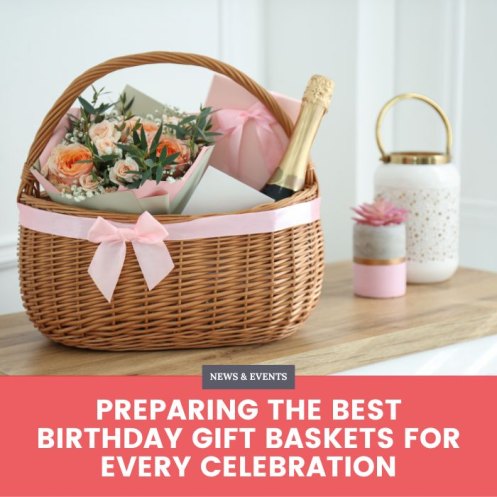 Preparing the Best Birthday Gift Baskets for Every Celebration